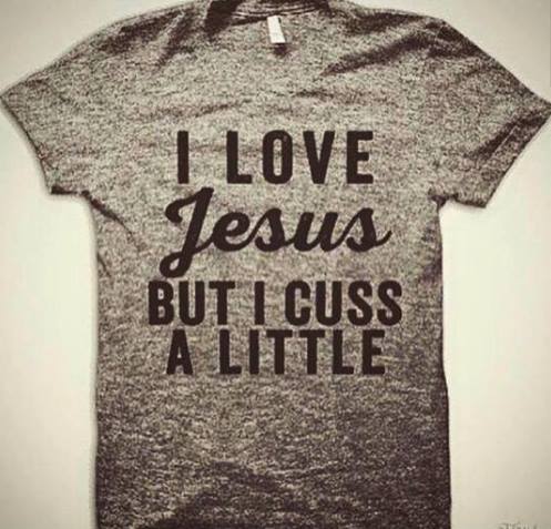 love jesus but cuss a little t shirt